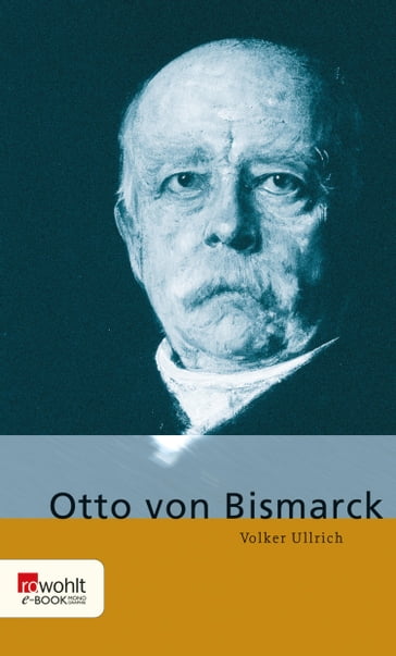 Otto von Bismarck - Volker Ullrich