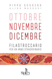 Ottobre Novembre Dicembre. Filastroccario per un anno straordinario. Ediz. per la scuola