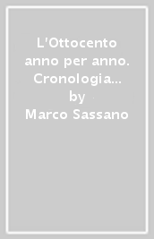 L Ottocento anno per anno. Cronologia degli avvenimenti mondiali