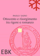 Ottocento e risorgimento tra rigore e romanzo