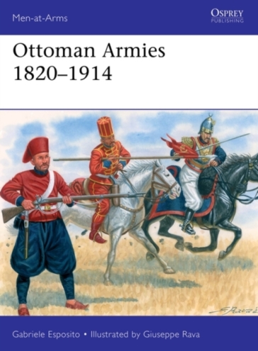 Ottoman Armies 1820¿1914 - Gabriele Esposito