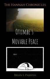 Otumbe s Movable Peace: The Hannah Chronicles