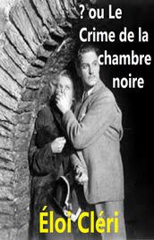 ? Ou Le Crime de la chambre noire