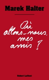 Où allons-nous mes amis ?