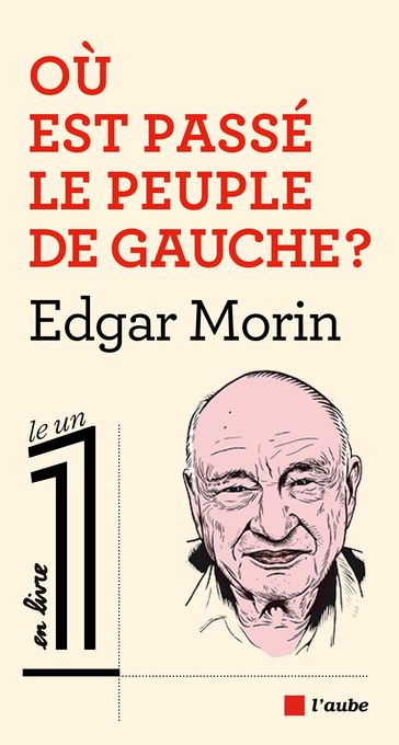 Où est passé le peuple de gauche ? - Edgar Morin