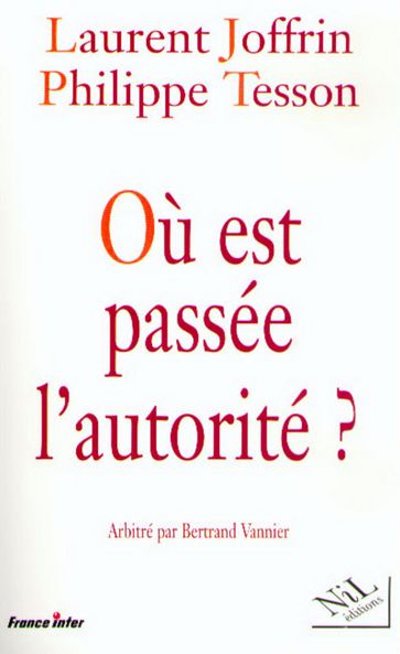 Où est passée l'autorité ? - Laurent Joffrin - Philippe TESSON