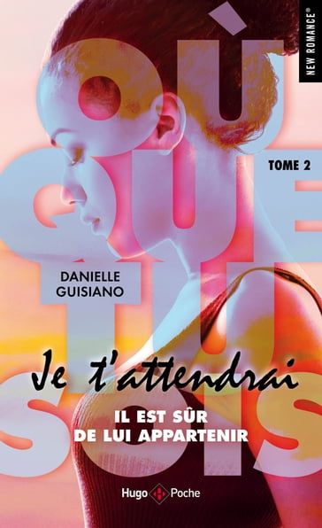 Où que tu sois - tome 2 Je t'attendrai - Danielle Guisiano