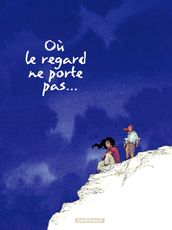 Où le regard ne porte pas... - Tome 2