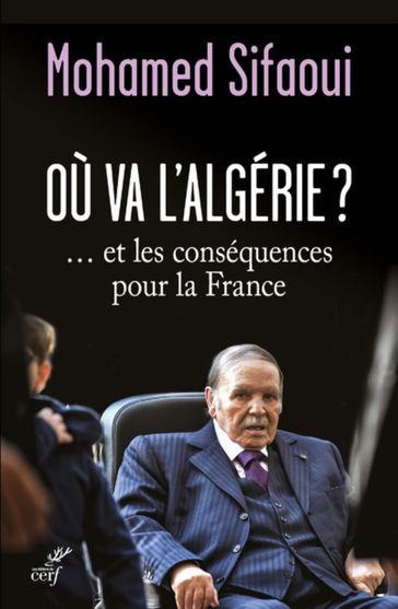 Où va l'Algérie ?... et les conséquences pour la France - Mohamed Sifaoui