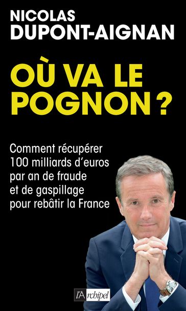 Où va le pognon ? - Nicolas Dupont-Aignan