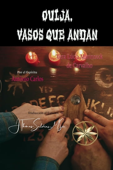 Ouija, Vasos que andan - Vera Lúcia Marinzeck de Carvalho - Por el Espíritu António Carlos