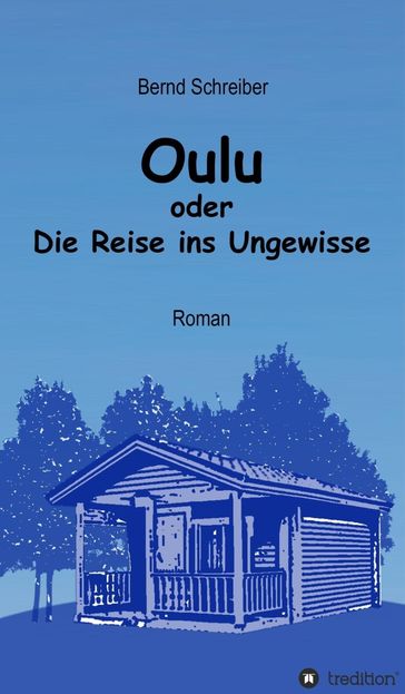 Oulu oder Die Reise ins Ungewisse - Bernd Schreiber