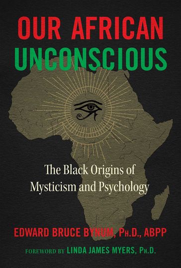 Our African Unconscious - Edward Bruce Bynum - Ph.D. - ABPP