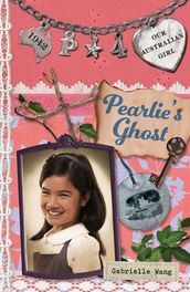 Our Australian Girl: Pearlie s Ghost (Book 4)