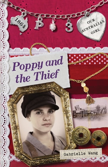 Our Australian Girl: Poppy and the Thief (Book 3) - Gabrielle Wang