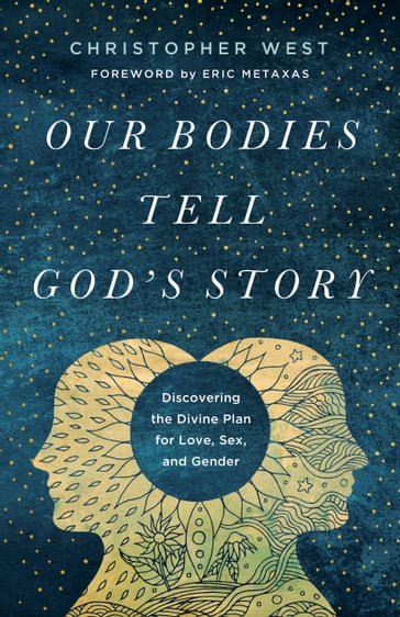 Our Bodies Tell God's Story - Christopher West