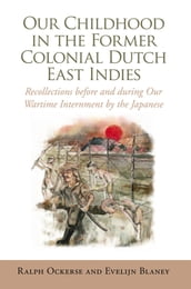 Our Childhood in the Former Colonial Dutch East Indies