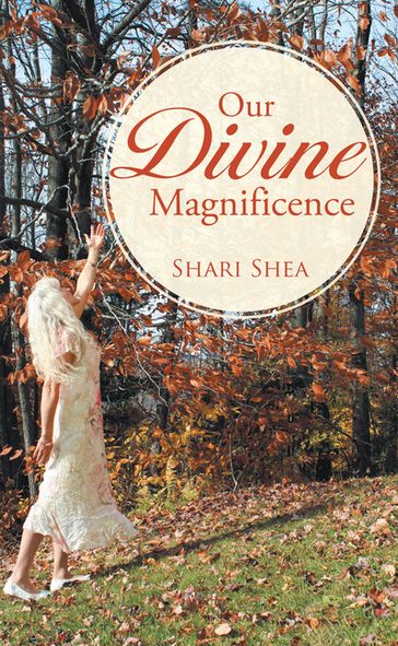Our Divine Magnificence - Shari Shea