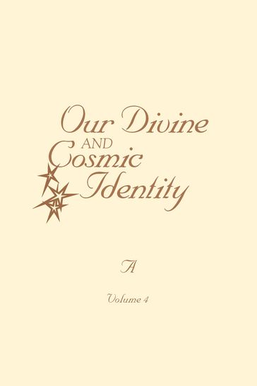 Our Divine and Cosmic Identity, Volume 4 - Alan Hammond
