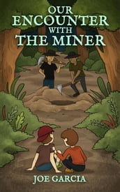 Our Encounter with the Miner (a hilarious suspense full-length chapter books for kids)