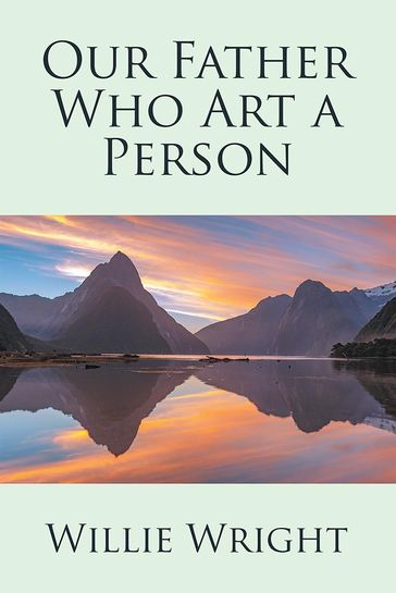 Our Father Who Art a Person - WILLIE WRIGHT