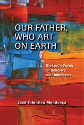 Our Father, Who Art on Earth: The Lord