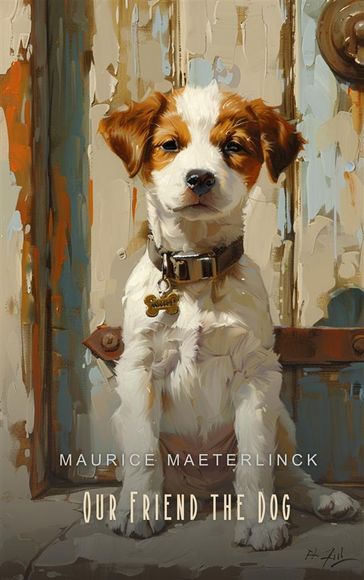 Our Friend the Dog (Illustrated) - Maurice Maeterlinck