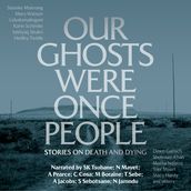 Our Ghosts Were Once People