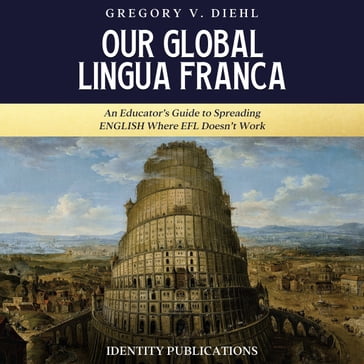 Our Global Lingua Franca - Gregory V. Diehl