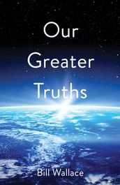 Our Greater Truths