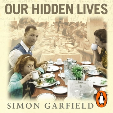 Our Hidden Lives - Simon Garfield