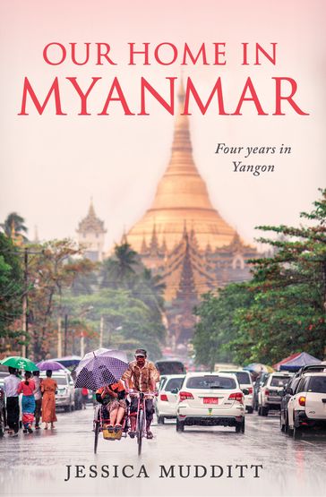 Our Home in Myanmar - Jessica Mudditt