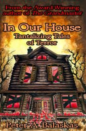 In Our House: Tantalizing Tales of Terror