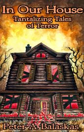 In Our House: Tantalizing Tales of Terror