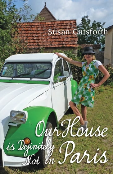 Our House is Definitely Not in Paris - Susan Cutsforth