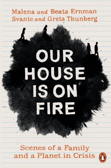 Our House is on Fire - Beata Ernman - Greta Thunberg - Malena Ernman - Svante Thunberg