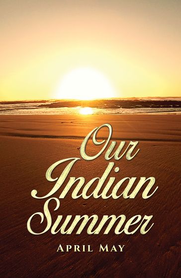 Our Indian Summer - April May