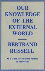 Our Knowledge of the External World as a Field for Scientific Method in Philosophy