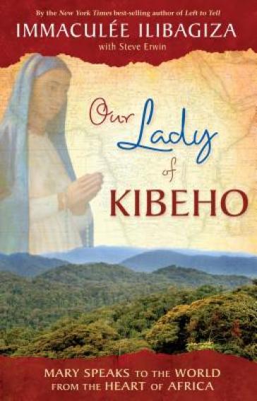 Our Lady Of Kibeho - Immaculee Ilibagiza