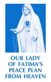 Our Lady of Fatima s Peace Plan from Heaven