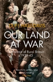 Our Land at War: A Portrait of Rural Britain 193945