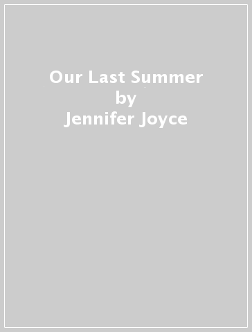 Our Last Summer - Jennifer Joyce