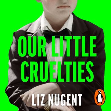 Our Little Cruelties - Liz Nugent