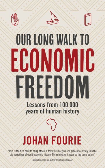 Our Long Walk to Economic Freedom - Johan Fourie