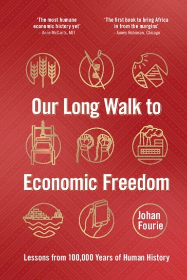 Our Long Walk to Economic Freedom - Johan Fourie