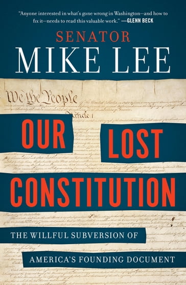 Our Lost Constitution - Mike Lee