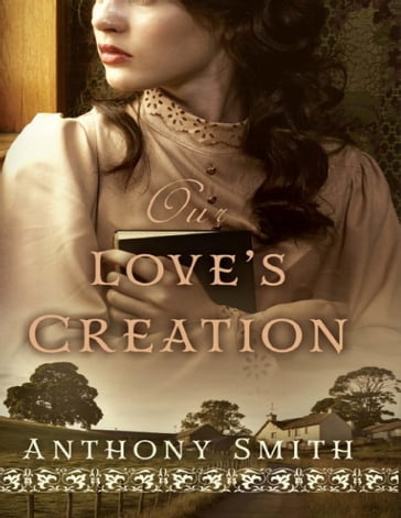 Our Love's Creation - Anthony Smith