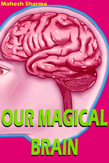 Our Magical Brain - Mahesh Dutt Sharma