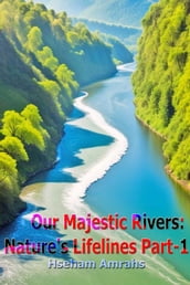 Our Majestic Rivers: Nature s Lifelines Part-1