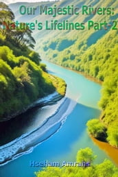 Our Majestic Rivers: Nature s Lifelines Part-2
